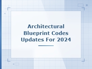 Architectural Blueprint Codes Updates for 2024: Essential Changes and Guidelines