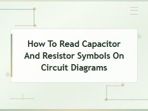 How to Read Capacitor and Resistor Symbols on Circuit Diagrams
