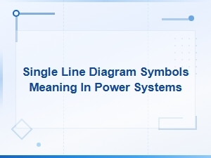 Single Line Diagram Symbols and Their Meanings in Power Systems