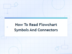 Flowchart Symbols and Connectors: How to Read Them Easily