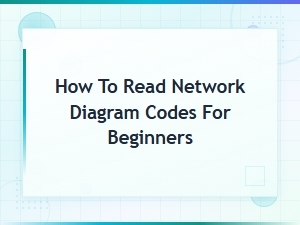 How to Read Network Diagram Codes for Beginners