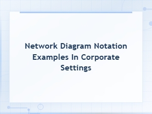 Network Diagram Notation Examples in Corporate Settings